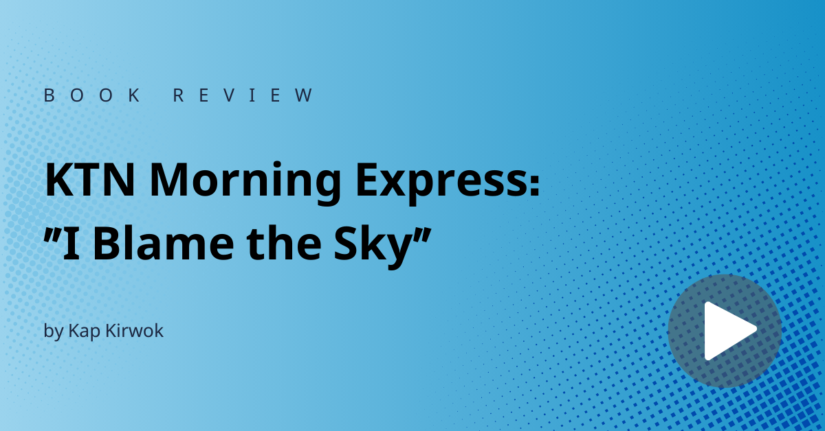 KTN Morning Express Book Review_ _I Blame the Sky_ by Jason Kap Kirwok