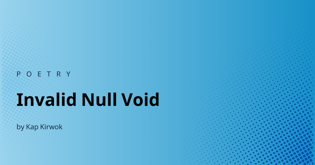 Invalid Null Void by Kap Kirwok